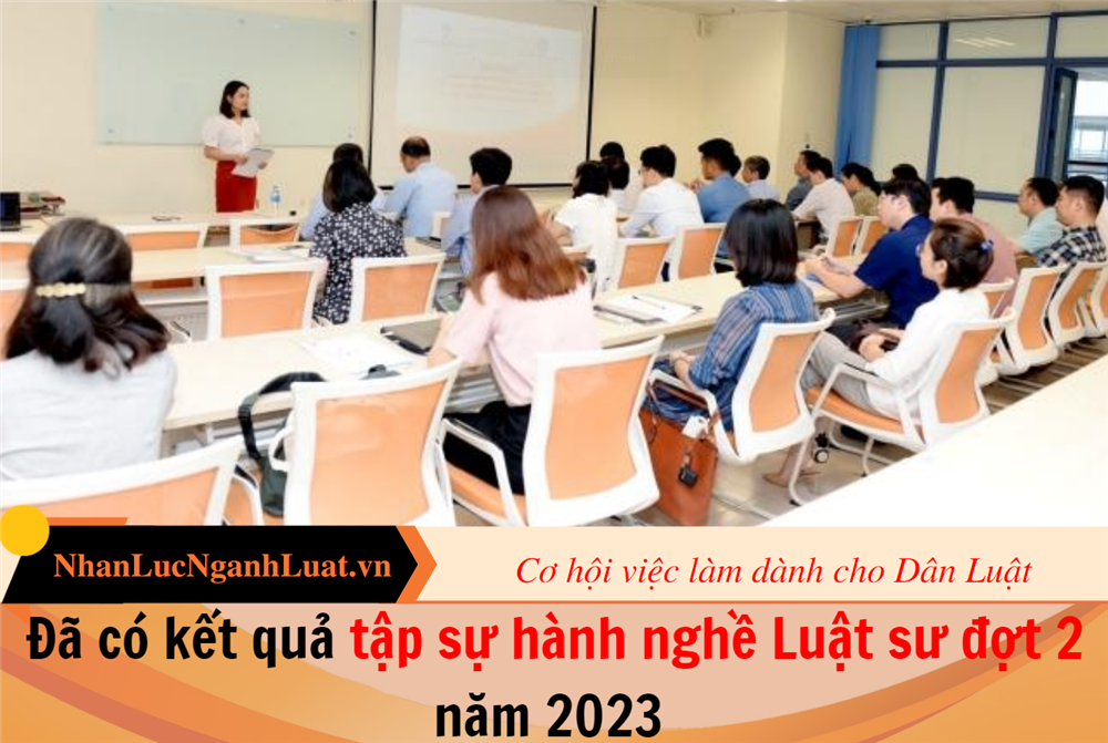 Đã có kết quả tập sự hành nghề Luật sư đợt 2 năm 2023 